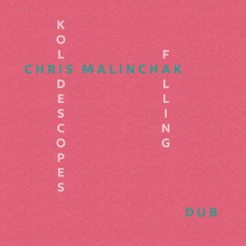 Chris Malinchak & Kolidescopes - Falling (Dub Remix)