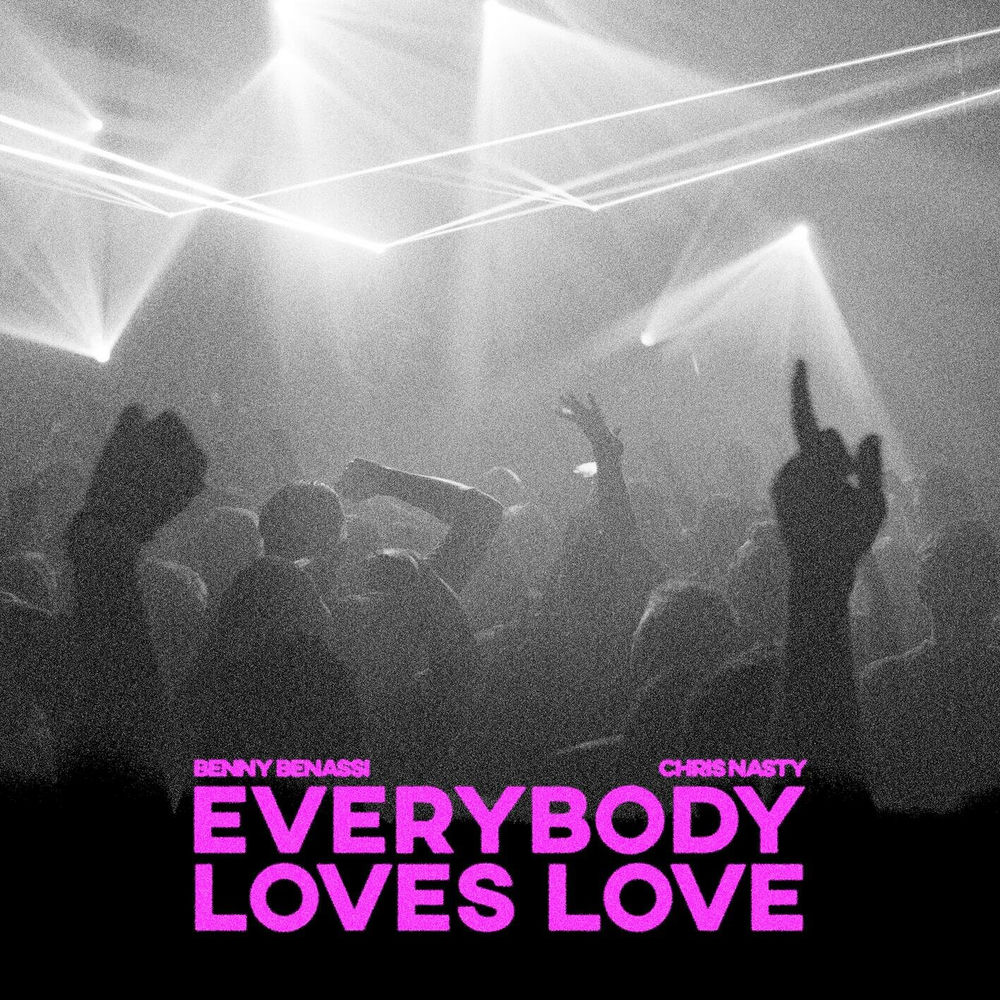 Everybody Loves Love - Chris Nasty & Benny Benassi