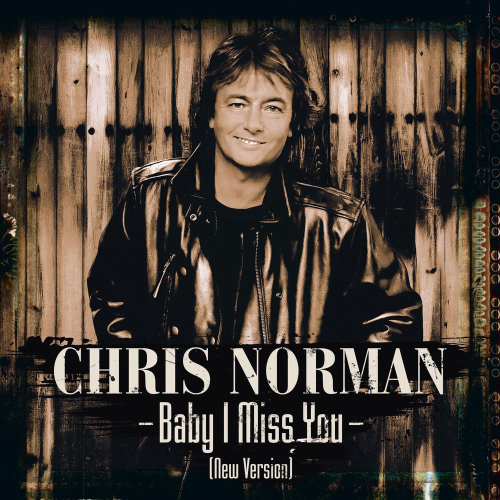 Baby I Miss You (New Version) - Chris Norman