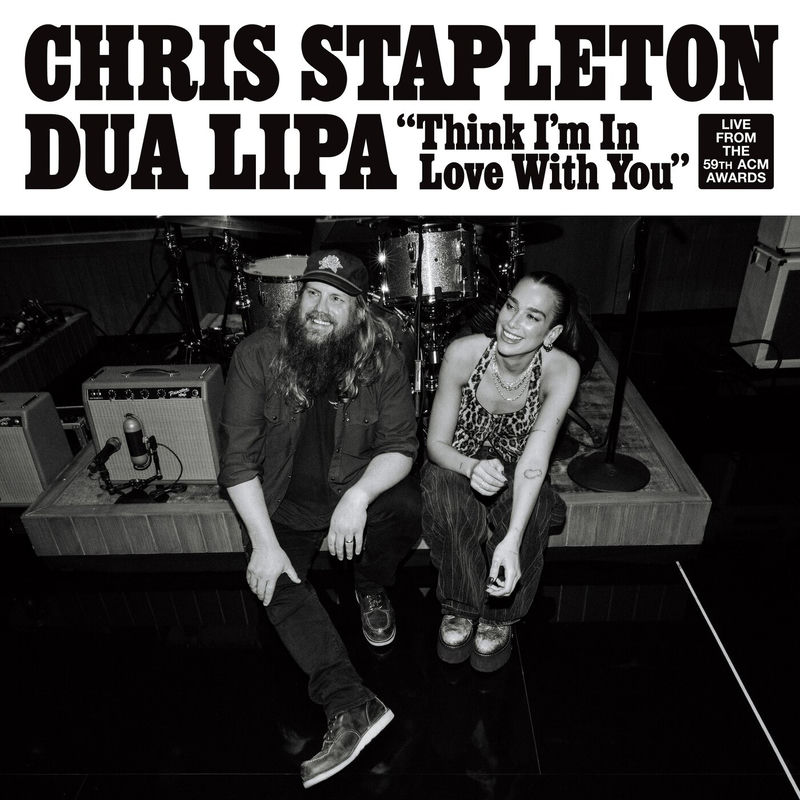 Think I'm In Love With You (Live From The 59th Acm Awards) - Chris Stapleton & Dua Lipa