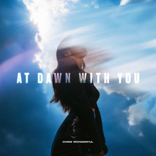At Dawn With You - Chris Wonderful