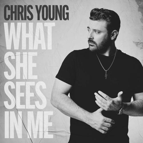 Chris Young - What She Sees In Me