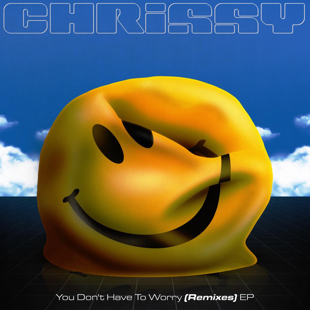 You Don't Have To Worry (Big Ang Rave Remix) - Chrissy