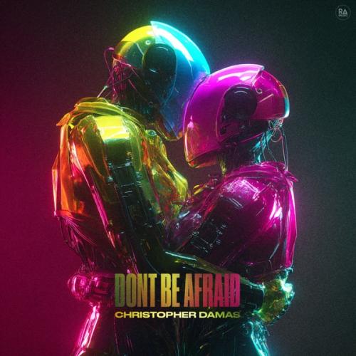 Christopher Damas - DONT BE AFRAID