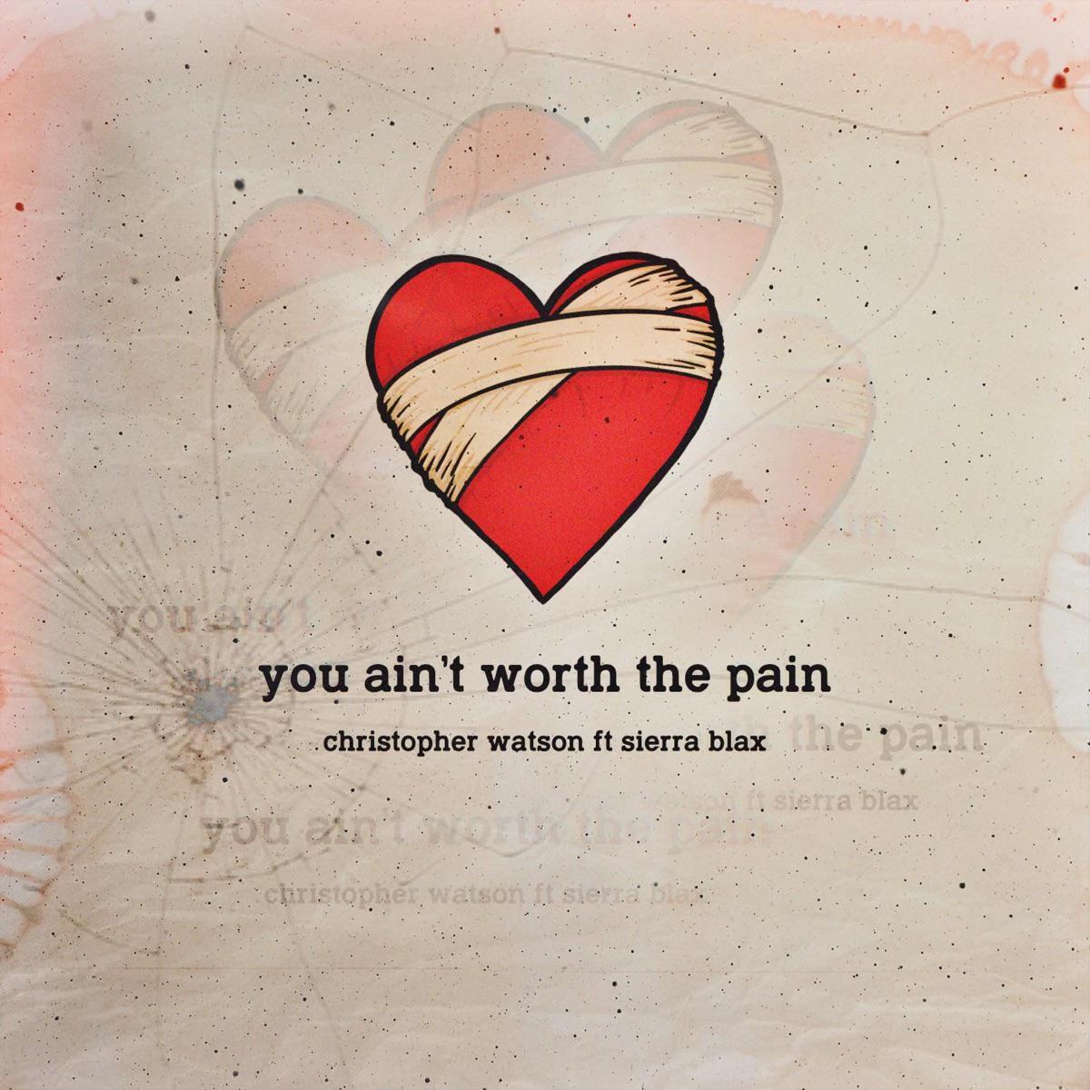 You Ain't Worth the Pain (feat. Sierra Blax) [Studio] - Christopher Watson