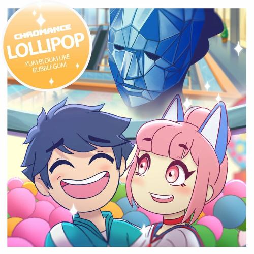 Chromance - Lollipop (Yum bi dum like Bubblegum)