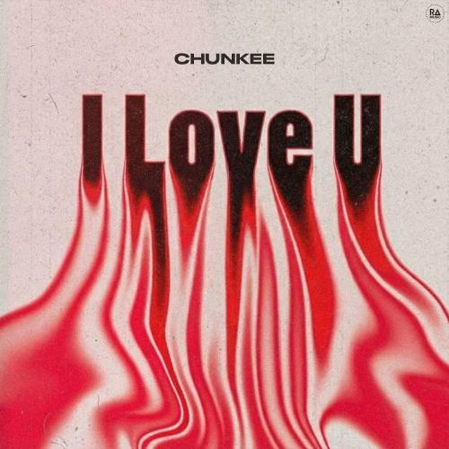 Chunkee - I Love U