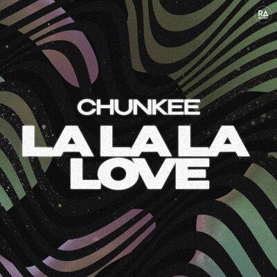 La La La Love - Chunkee