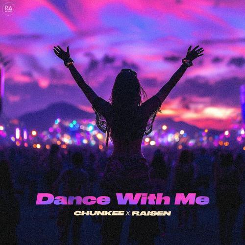 Dance With Me - Chunkee, RAISEN