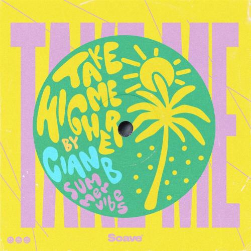 Cian B feat. Summer Vibes - Take Me Higher