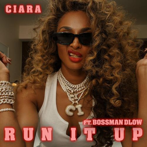 Run It Up - Ciara feat. Bossman Dlow