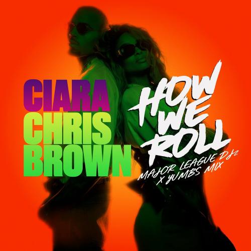 Ciara feat. Chris Brown - How We Roll (Major League DJz & Yumbs Mix)