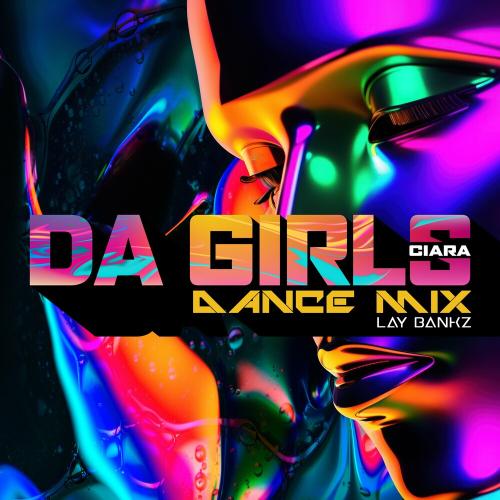 Ciara feat. Lay Bankz - Da Girls (Dance Mix)