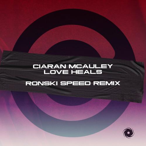 Ciaran Mcauley - Love Heals (Ronski Speed Remix)