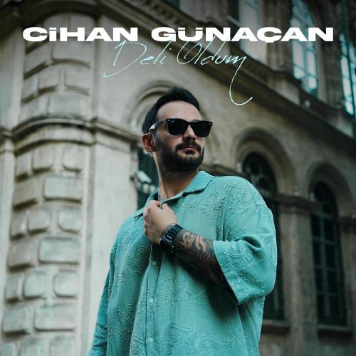 Deli Oldum - Cihan Günaçan