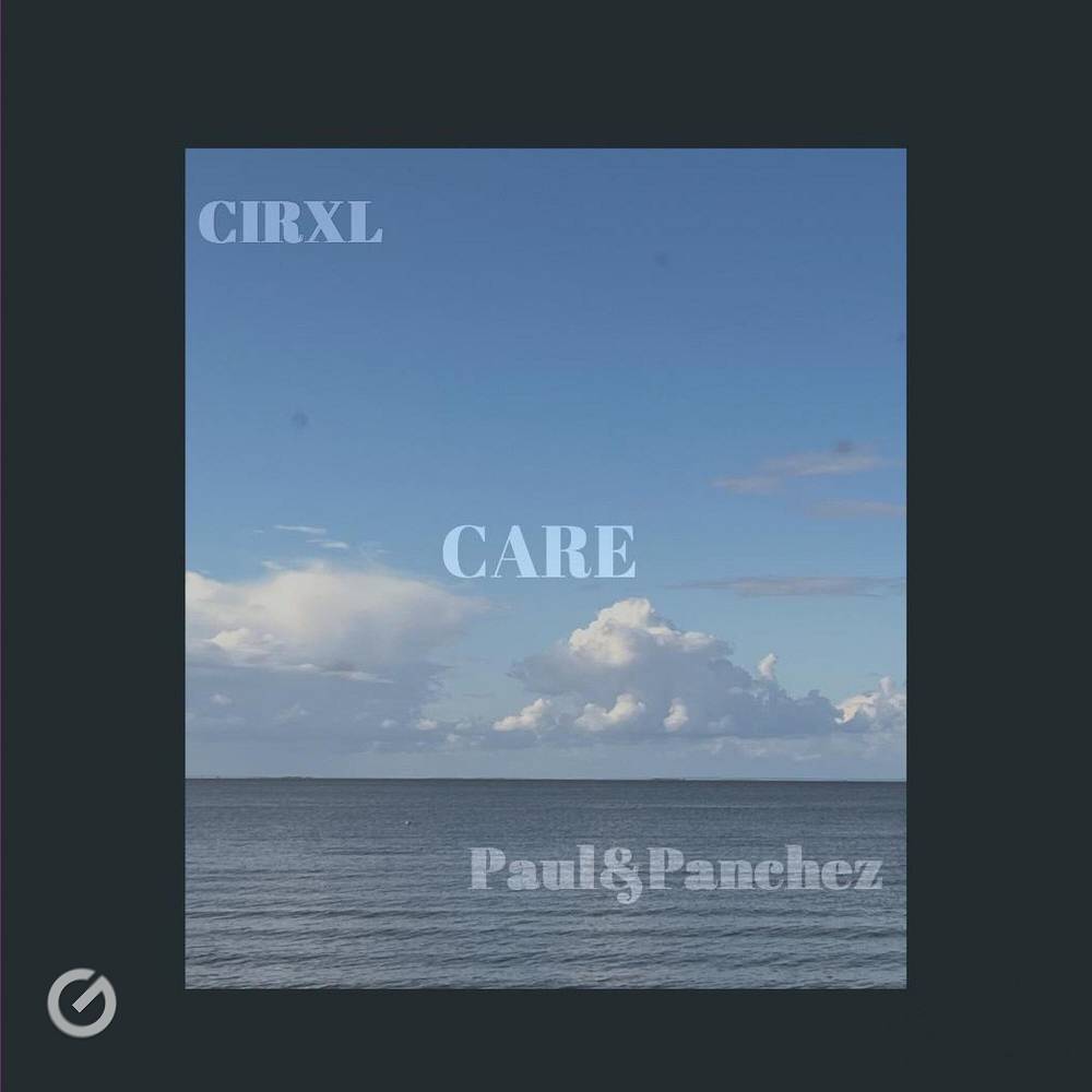 CIRXL & Paul & Panchez - Care