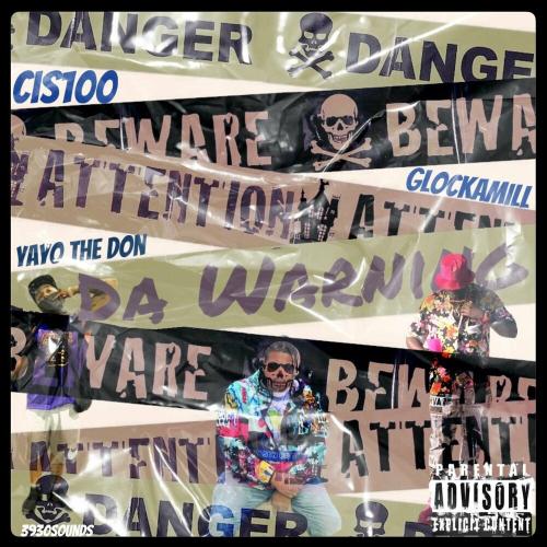 Cis100 feat. Glockamill & Yayo the Don - Da Warning