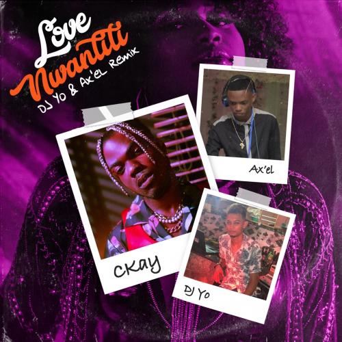 CKay feat. DJ Yo! x Axel - Love Nwantiti(Remix)