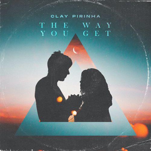 The Way You Get - Clay Pirinha
