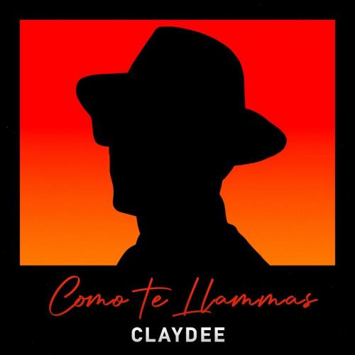 Claydee - Como Te Llamas
