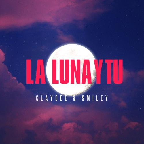Claydee feat. Smiley - La Luna Y Tu