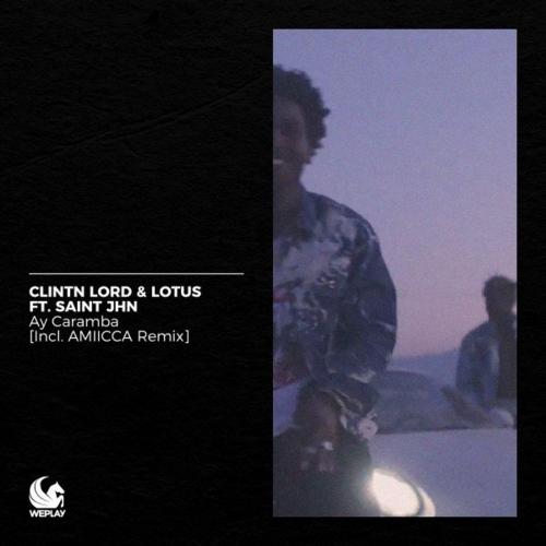 Clintn lord & Lotus feat. SAINt JHN - Ay Caramba (AMIICCA Remix)