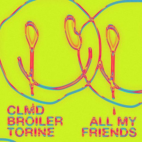 CLMD & Broiler feat. Torine - All My Friends