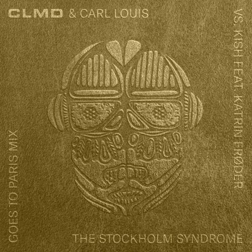 CLMD & Carl Louis & Kish feat. Katrin Frøder - The Stockholm Syndrome (Goes To Paris Mix)
