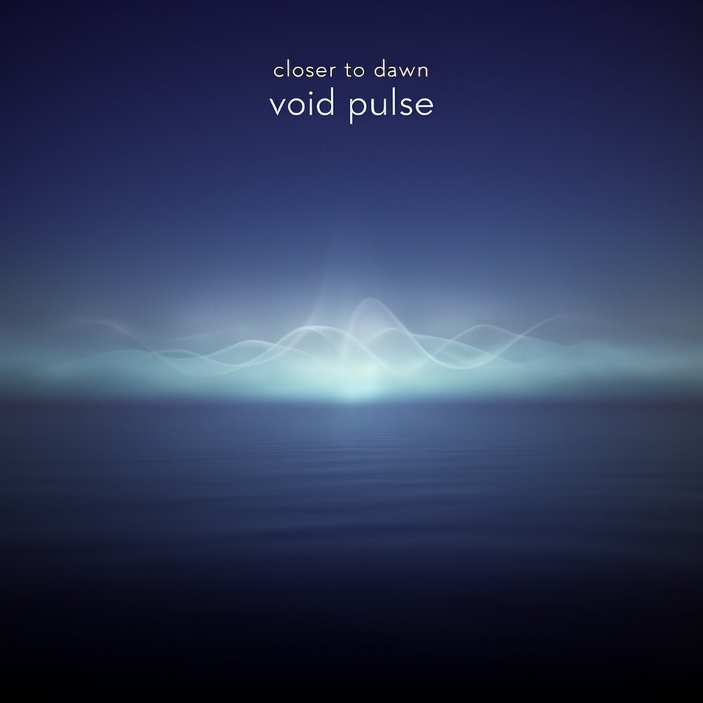 closer to dawn - Void pulse