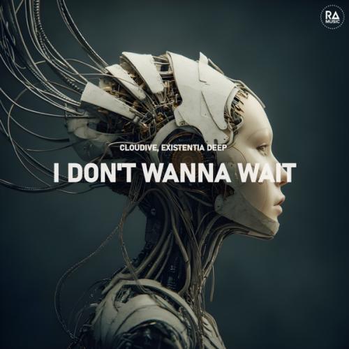 Cloudive & Existentia Deep - I Don't Wanna Wait