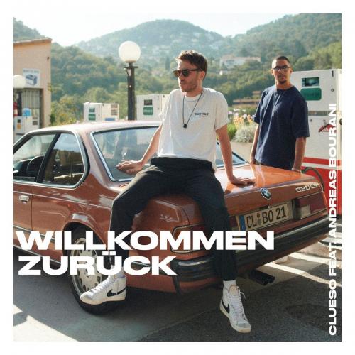 Willkommen Zuruck - Clueso feat. Andreas Bourani