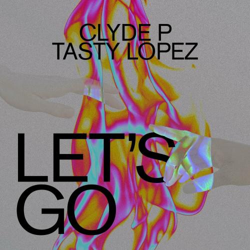 Lets Go - Clyde P feat. Tasty Lopez