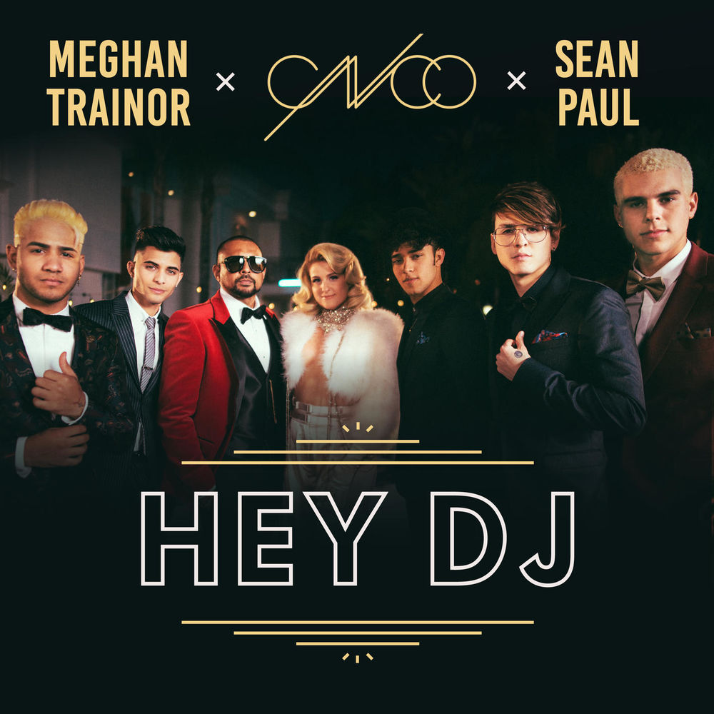 CNCO, Meghan Trainor & Sean Paul - Hey Dj (Remix)