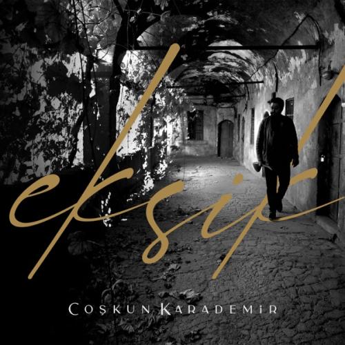 Eksik - Coşkun Karademir