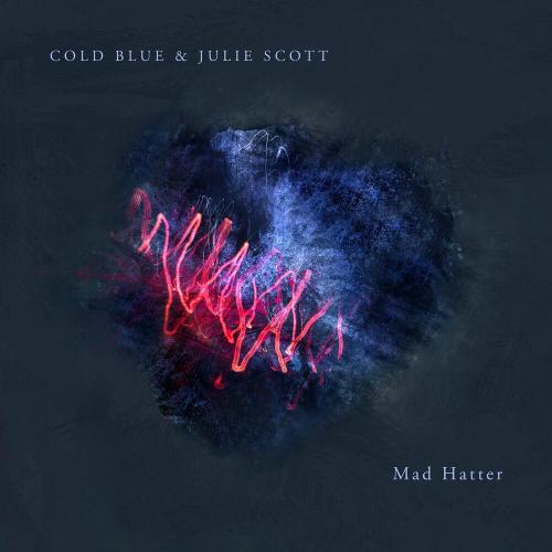 Mad Hatter - Cold Blue & Julie Scott