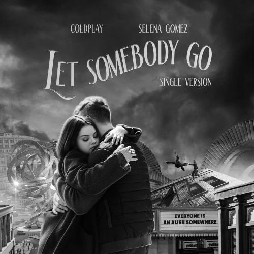 Let Somebody Go (Single Version) - Coldplay feat. Selena Gomez