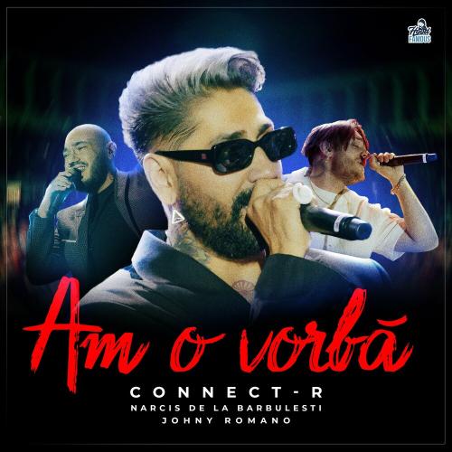 Connect-R feat. Narcis De La Barbulesti & Johny Romano - Am O Vorba