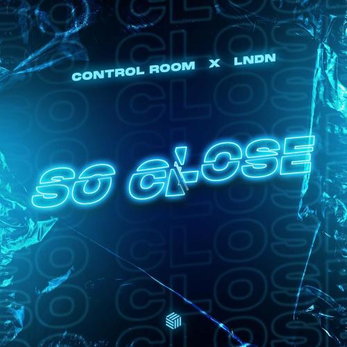 So Close - Control Room & LNDN