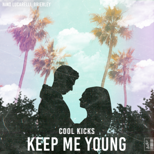 COOL KICKS & Nino Lucarelli & Brierley - Keep Me Young