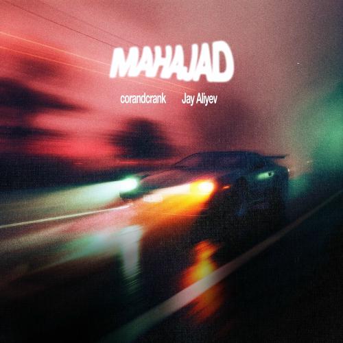 Corandcrank & Jay Aliyev - Mahajad