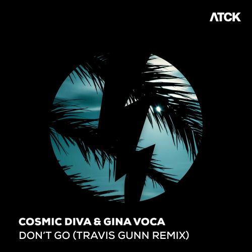 Cosmic Diva feat. Gina Voca - Dont Go (Travis Gunn Remix)