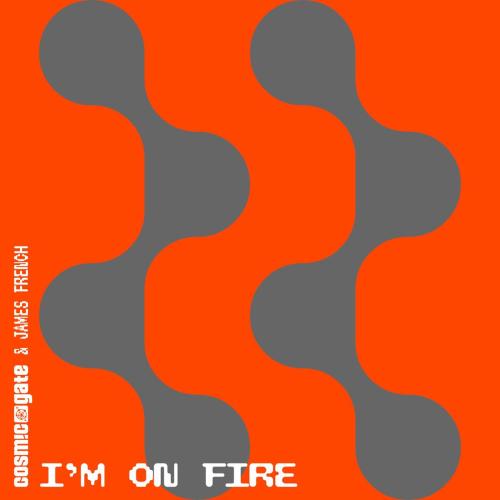 Cosmic Gate & James French - I'm on Fire