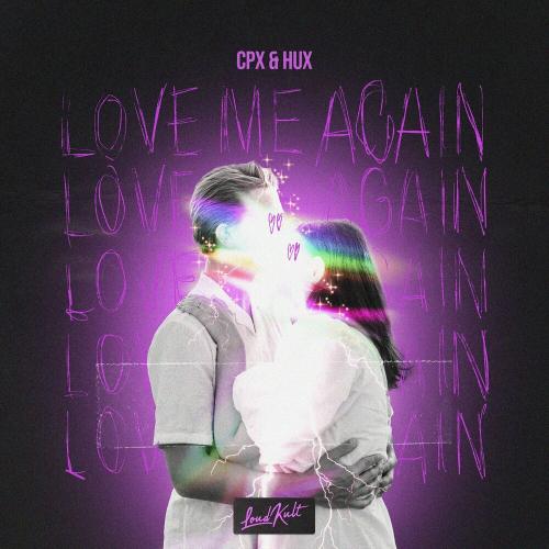 CPX & Hux - Love Me Again