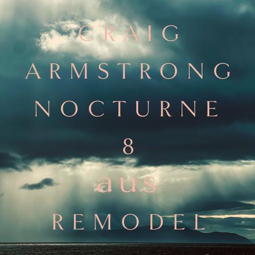 Nocturne 8 (Aus Remodel) - Craig Armstrong