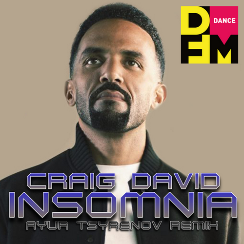 Craig David - Insomnia (Ayur Tsyrenov DFM Remix)