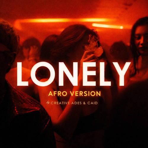 Creative Ades & Caïd - Lonely (Afro Version)