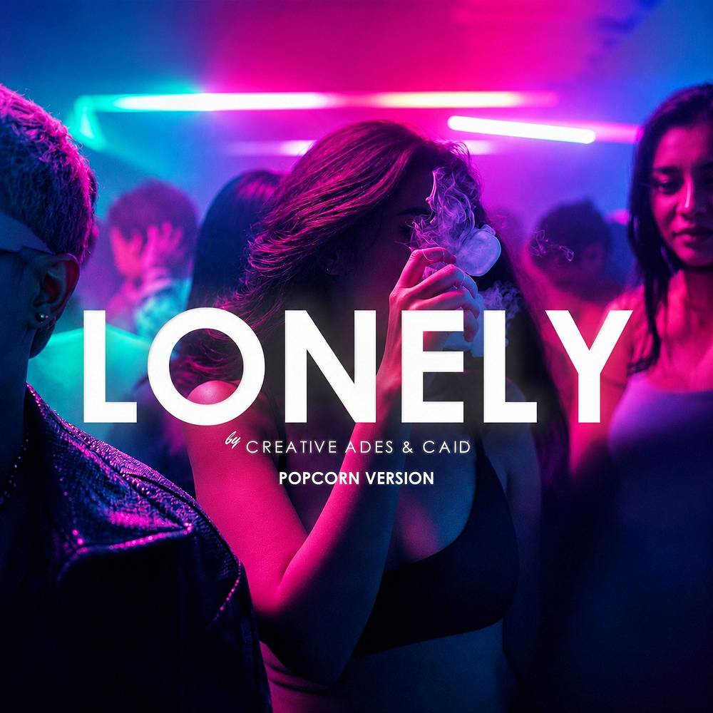 Lonely (Extended Popcorn Version) - Creative Ades & Caïd