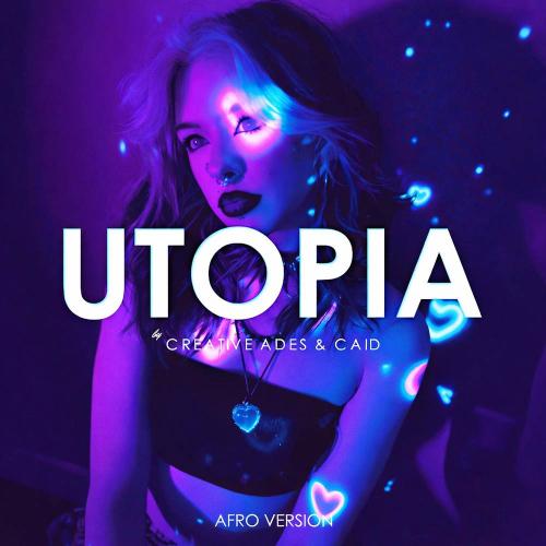 Creative Ades & Caïd - Utopia (Afro Version)