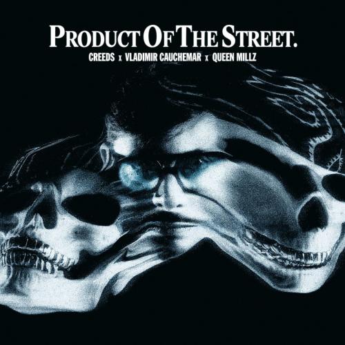 Creeds, Vladimir Cauchemar, Queen Millz - Product Of The Street