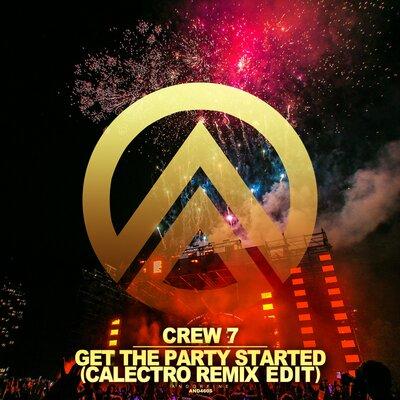 Crew 7, Calectro - Get the Party Started (Calectro Remix Edit)